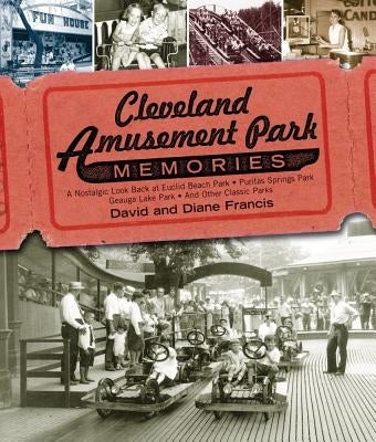 Cleveland Amusement Park Memories: A Nostalgic Look Back at Euclid Beach Park, Puritas Springs Park, Geauga Lake Park, and Other Classic Parks Paperback Gray & Company Publishers