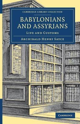 Babylonians and Assyrians: Life and Customs Paperback Cambridge University Press
