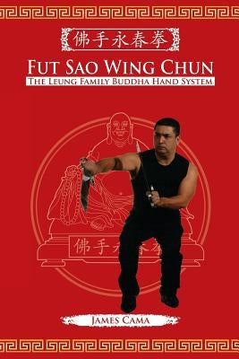 Fut Sao Wing Chun: The Leung Family Buddha Hand Paperback Tambuli Media