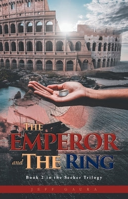 The Emperor and the Ring: Book 2 in the Seeker Trilogy Paperback Trilogy Christian Publishing