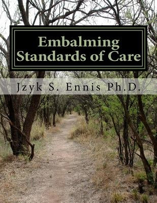 Embalming Standards of Care Paperback Createspace Independent Publishing Platform