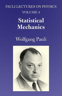 Statistical Mechanics, Volume 4: Volume 4 of Pauli Lectures on Physics Paperback Dover Publications