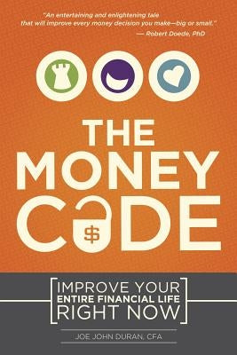 The Money Code: Improve Your Entire Financial Life Right Now Paperback Greenleaf Book Group