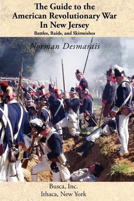 The Guide to the American Revolutionary War in New Jersey: Battles, Raids and Skirmishes Paperback Revolutionary Imprints