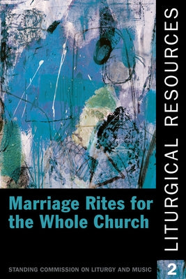 Liturgical Resources 2: Marriage Rites for the Whole Church Paperback Church Publishing