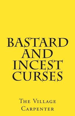 Bastard And Incest Curses Paperback Createspace Independent Publishing Platform