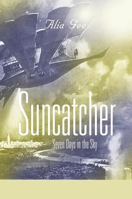 Suncatcher: Seven Days in the Sky Paperback Booklocker.com