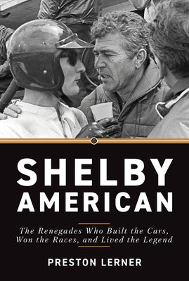 Shelby American: The Renegades Who Built the Cars, Won the Races, and Lived the Legend Paperback Octane Press