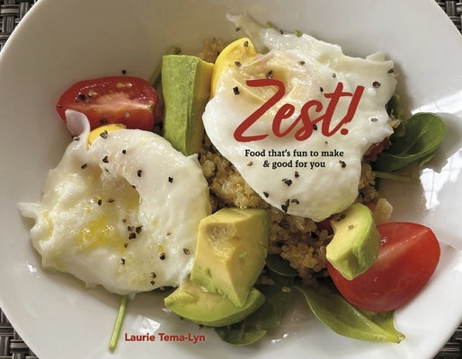 Zest!: Food That's Fun to Make & Good for You by Tema-Lyn, Laurie