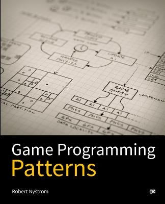 Game Programming Patterns Paperback Genever Benning