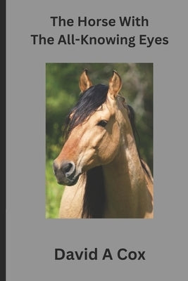 The Horse With The All-Knowing Eye: A timeless love story Paperback Independently Published