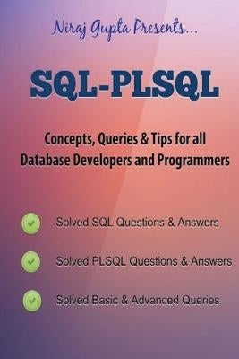 Oracle SQL: SQL-PLSQL Concepts, Queries & Tips for all Database Developers & Programmers Paperback Createspace Independent Publishing Platform