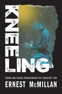 Kneeling: Poems and Verses Transcending the Turbulent '60s Paperback La Reunion Publishing