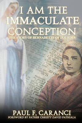 I Am the Immaculate Conception: The Story of Bernadette of Lourdes Paperback Stillwater River Publications