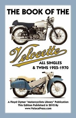 Book of the Velocette All Singles & Twins 1925-1970 Paperback Veloce Enterprises, Inc.