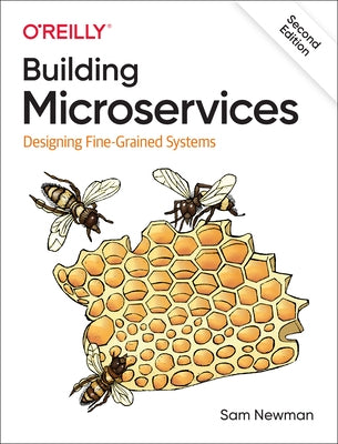 Building Microservices: Designing Fine-Grained Systems Paperback O'Reilly Media