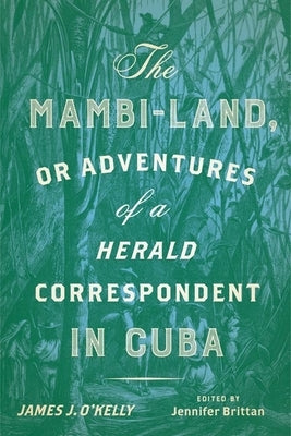 The Mambi-Land, or Adventures of a Herald Correspondent in Cuba: A Critical Edition Paperback University of Virginia Press