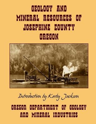 Geology and Mineral Resources of Josephine County Oregon Paperback Createspace Independent Publishing Platform