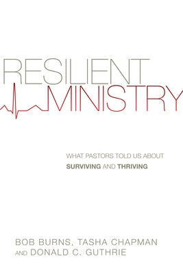 Resilient Ministry: What Pastors Told Us about Surviving and Thriving IVP Books