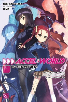 Accel World, Vol. 19 (Light Novel): Pull of the Dark Nebula Paperback Yen on