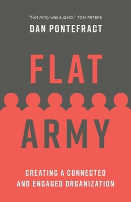 Flat Army: Creating a Connected and Engaged Organization Paperback Pontefract Group Consulting Inc.