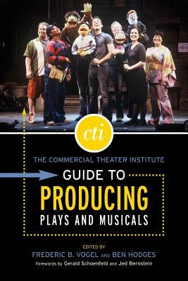 The Commercial Theater Institute Guide to Producing Plays and Musicals Applause Books