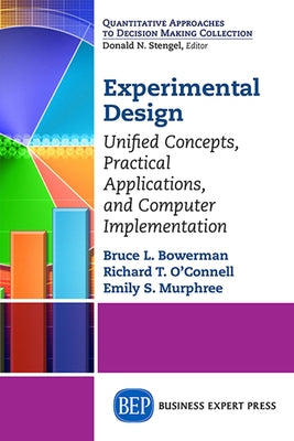 Experimental Design: Unified Concepts, Practical Applications, and Computer Implementation Paperback Business Expert Press