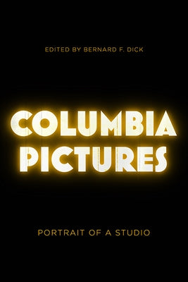 Columbia Pictures: Portrait of a Studio Paperback University Press of Kentucky