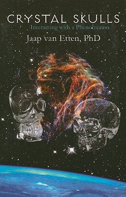 Crystal Skulls: Interacting with a Phenomenon by Van Etten, Jaap