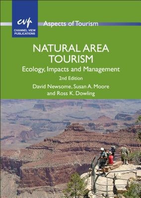 Natural Area Tourism: Ecology, Impacts and Management Paperback Channel View Publications