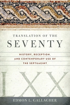 Translation of the Seventy: History, Reception, and Contemporary Use of the Septuagint Paperback Abilene Christian University Press