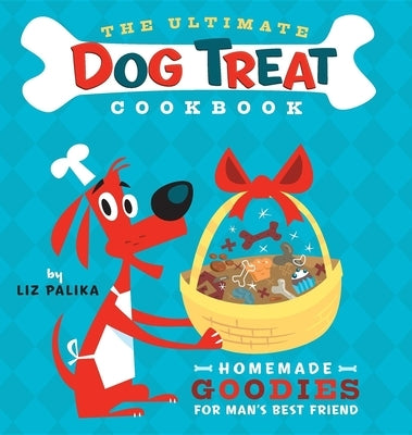The Ultimate Dog Treat Cookbook: Homemade Goodies for Man's Best Friend Howell Books