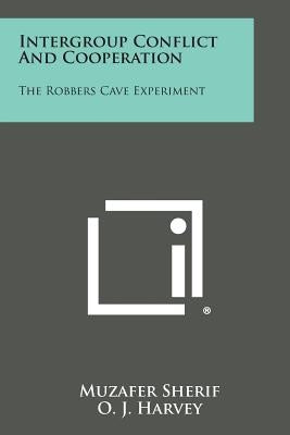Intergroup Conflict And Cooperation: The Robbers Cave Experiment Paperback Literary Licensing, LLC