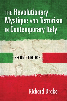 The Revolutionary Mystique and Terrorism in Contemporary Italy Paperback Indiana University Press