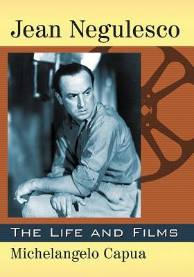 Jean Negulesco: The Life and Films Paperback McFarland and Company, Inc.
