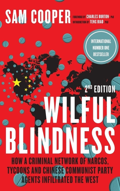 Wilful Blindness, How a network of narcos, tycoons and CCP agents Infiltrated the West by Cooper, Sam