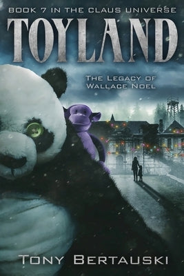 Toyland: The Legacy of Wallace Noel Paperback Tony Bertauski