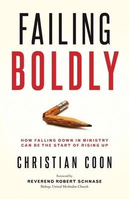 Failing Boldly: How Falling Down in Ministry Can Be the Start of Rising Up Paperback Discipleship Resources