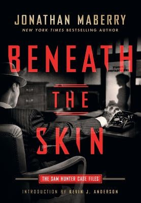 Beneath the Skin: The Sam Hunter Case Files by Maberry, Jonathan