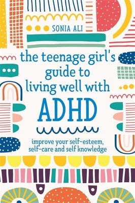 Paperback book titled "The Teenage Girl's Guide to Living Well with ADHD" showing the cover with colorful illustrations.