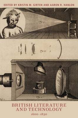 British Literature and Technology, 1600-1830 by Girten, Kristin M.