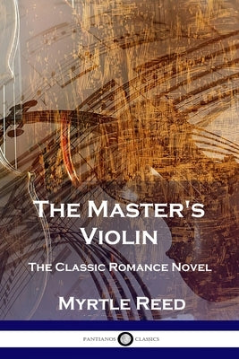 The Master's Violin: The Classic Romance Novel Paperback Pantianos Classics