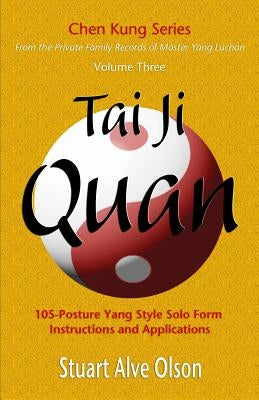 Tai Ji Quan: 105-Posture Yang Style Solo Form 
Instructions and Applications Paperback Createspace Independent Publishing Platform