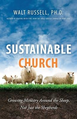 Sustainable Church: Growing Ministry Around the Sheep, Not Just the Shepherds Paperback Quoir