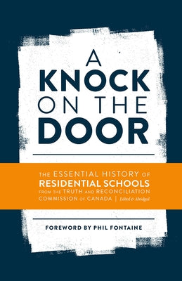 A Knock on the Door: The Essential History of Residential Schools from the Truth and Reconciliation Commission of Canada, Edited and Abridg Paperback University of Manitoba Press