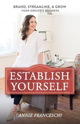 Establish Yourself: Brand, Streamline, and Grow Your Greatest Business Paperback Greatest Story Creative LLC