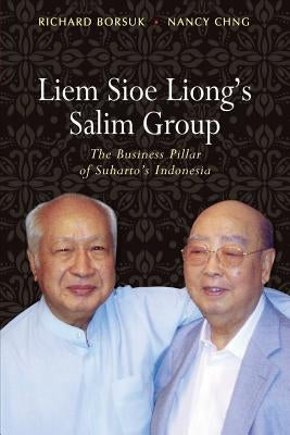 Liem Sioe Liong's Salim Group: The Business Pillar of Suharto's Indonesia by Borsuk, Richard