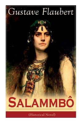 Salammbô (Historical Novel): Ancient Tale of Blood and Thunder Paperback E-Artnow