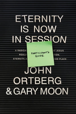 Eternity Is Now in Session Participant's Guide: A Radical Rediscovery of What Jesus Really Taught about Salvation, Eternity, and Getting to the Good P Paperback Tyndale Momentum