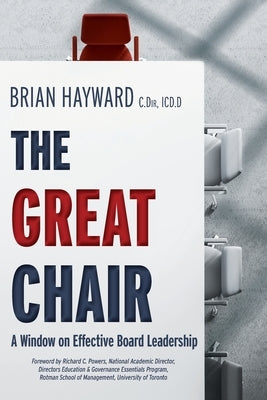 The Great Chair: A Window on Effective Board Leadership FriesenPress